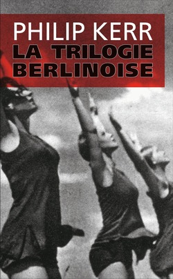 "La trilogie berlinoise" Philip Kerr